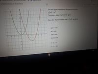 3 Features of Functio.
G positive and negati.
Opemipo Samuel -.
& Reflections of Functions
Reading list
4 of 11
Next >
The red graph represents the parent function:
f(x) = x?.
The green graph represents g(×).
6-
Describe the translation from f (x) to g(x).
4.
-3-
O right 3 units
-1
up 2 units
-4
-3
-2
-1
1.
4
left 3 units
-1
down 2 units
-2-
О(-3,-4)
-3
O (-4, –3)
-4
