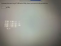 Calculate the mass in g of 7.450 mol of NH3. Enter your answer in the provided box.
g NH3
