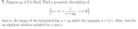 7. Suppose \( y_0 \neq 0 \) is fixed. Find a geometric description of

\[
\left\{ u + iv = \frac{1}{x + iy_0} : x \in \mathbb{R} \right\}
\]

that is, the image of the horizontal line \( y = y_0 \) under the mapping \( w = 1/z \). Hint: look for an algebraic relation satisfied by \( u \) and \( v \).