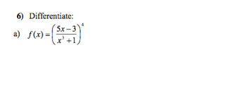 6) Differentiate:
a) f(x)=
5x-3
x²+1,