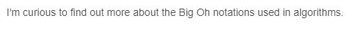 I'm curious to find out more about the Big Oh notations used in algorithms.