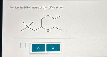 Provide the IUPAC name of the sulfide shown.
×
S
3