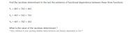 Find the Jacobian determinant to the test the existence of functional dependence between these three functions-
Y1 = 8X1 + 7X2 + 4X3
Y2 = 4X1 + 1X2 + 7X3
Y3 = 4X1 + 7X2 + 3X3
What is the value of the Jacobian determinant ?
**Also, mention in your working whether these functions are linearly dependent or not.**
