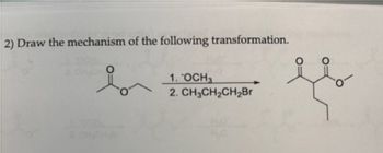 2) Draw the mechanism of the following transformation.
.
i
1. OCH3
CH3CH₂CH₂Br