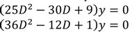 (25D² – 30D + 9)y = 0
(36D² – 12D + 1)y = 0
|
