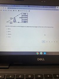 Log In | Schoology
Google Duo
Microsoft Word - similar poly X
S Geometry -11,12: Section 3 x
A kent.schoology.com/common-assessment-delivery/start/4939092574?action=Donresume&submissionld%3D566072006
Apple b Bing G Google
Yahoo
I Imported From Safari
000
000000
160 A000000
000000
144 ft
%23
120 ft
Use the information on the diagram to determine the height of the tree to the nearest foot.
O 80 ft.
O 60 ft.
O 264 ft.
O 72 ft.
3
4
DELL
C
司
