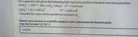 For a galvanic cell, given the following half-reactions and their standard reduction potentials:
2CIO3 +12H + 10e SCI2 + 6H20 E° = +1.49 volt
+ 2e 5 2SO,2
E° = +2.03 volt
Calculate the value of the equilibrium constant, K.
Report your answer in scientific notation with 1 place past the decimal point.
Use this format: 1.2*10^3
5.4E39
