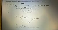 Assuming the reaction below takes place by a concerted process, which mechanistic scheme is correct?
NaCN
CN + NaCl
A.
+ NaCl
B.
CN
+ NaCl
CN + NaCl
C.
(0
CN
NaCN
NaCN
NaCN
CN