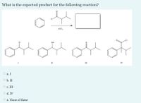 What is the expected product for the following reaction?
AICI;
of
он
II
IV
O a. I
O b. II
c. III
O d. IV
e. None of these
