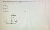 With the switch in its current state, what is the current, in mA, through the inductor, IL1,
once the circuit has reached steady state?
VA = 6 V
R1 = 5.9 kQ
R2 = 5.3 kQ
C1 = 1 uF
L1 = 9.7 mH
HH
R1
VA
