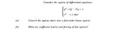 Consider the system of differential equations:
y" + ty' - ty = 1
z" - 2 = sin t
(a)
Convert the system above into a first-order linear system.
(b)
What are coefficient matrir and forcing of this system?
