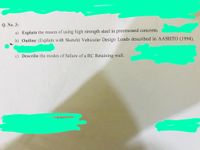 Q. No. 3:
a) Explain the reason of using high strength steel in prestressed concrete.
b) Outline (Explain with Sketch) Vehicular Design Loads described in AASHTO (1994).
c) Describe the modes of failure of a RC Retaining wall.
