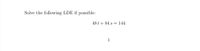 Solve the following LDE if possible:
48 t + 84 s = 144
1
