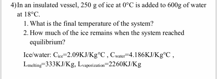 Answered: 4) In an insulated vessel, 250 g of ice… | bartleby