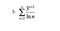 3n+2
5.
Inn
n=2
