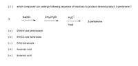 [2 ]
which compound can undergo following sequence of reactions to produce desired product 2-pentanone ?
NaOEt
CH,CH,Br
H30*
?
2-pentanone
heat
(a)
Ethyl-4-oxo-pentanoate
(b)
Ethyl-3-oxo-butanoate
(c)
Ethyl butanoate
(d)
hexanoic acid
(e)
butanoic acid
