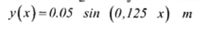 y(x)=0.05 sin (0,125 x)
