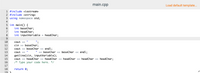 main.cpp
Load default template.
1 #include <iostream>
2 #include <string>
3 using namespace std;
4
5 int main() {
int baseChar;
int headChar;
8
int inputVariable = headChar;
9.
10
cout «
11
cin >» baseChar;
12
cout « baseChar « endl;
13
cout « "
« baseChar < baseChar <« endl;
getline(cin, inputVariable);
cout « headChar « headChar « headChar < headChar <« headChar;
/* Type your code here. */
14
15
16
17
18
return 0;
19
