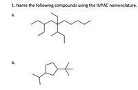 1. Name the following compounds using the IUPAC nomenclature.
а.
b.
