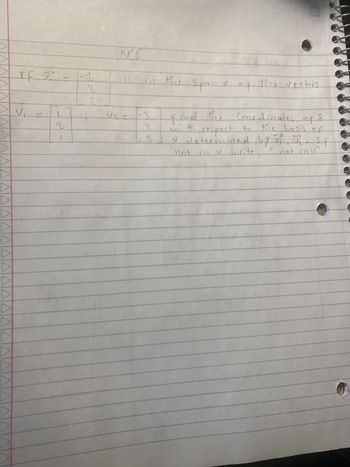 ΔΔΔΔΔΔΔΔΔΔ
If 2² -
V₁
2
6
2
2
NFS
is in th
2
3
the
B
الا
Span v of the vectors.
find the Coordinates
opé
th
respect to the bosis of
V determined by V₁, V₂
If
A
hot in v write
not in v