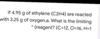 Answered if 4.95 g of ethylene C2H4 are bartleby