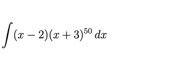 /
(x − 2) (x + 3)5⁰ dx