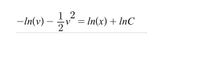 1 2
-In(v)
In(x) + InC
-
