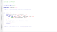 16
17
#include <iostream>
18
#include <iomanip>
19
20
using namespace std;
21
22
const int QUARTERS
4;
23
24
// Write the prototype of printSalseData here.
25
26
27 int main() {
double salesData [3] [QUARTERS] {0};
for (int div
for (int qtr
28
29 E
30 E
0; div < 3; ++div) {
0; qtr < QUARTERS; ++qtr) {
31
cin >> salesData[div][qtr];
}
// Complete the call statement below.
printSalesData();
34
35
36
return 0;
37
}
38
39
// Write the definition of printSalseData here.
40
41
42
43
O H N
M M M M
