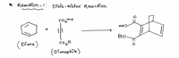 * Reaction -1: Diels-Alder Reaction
co̟me
meo
Eto.
(Diene)
Co̟Et
(Dienophile)
