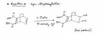 * Reaction-2: syn-dihydroaylation:
meo
) OsOu
me0-
Eto
Et o.
2) NaHso, 40
OH
(exo puduct)
