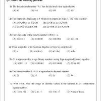 T: Answer thne f.
questions:
1) The hexadecimal number ´Al' has the decimal value equivalent to
(A) 80
(B) 161
(C) 100
(D) 101
2) The output of a logic gate is 0 when all its inputs are logic 1. The logic is either
(A) a NAND or an EX-OR
(B) an OR or an EX-NOR
(C) an AND or an EX-OR
(D) an NOR or an EX-NOR
3) The Gray code of the Binary number 1100111 is
(A) 1011011
(B) 1010100
(C) 1001001
(D) 101101
4) When simplified with Boollean Algebra (a+b)(a+c) simplifies to
(A) a
(B) a+a(b+c)
(C) a(1+bc)
(D) a+bc
5) -31 is represented as a sign Binary number ( using Sign-magnitude form ) equal to
(A) 00011111
(B) 10101001
(C) 01110010
(D) 00101101
6) The Binary number 110111 is equivalent to decimal number
(A) 25
(B) 55
(C) 26
(D) 34
7) With 4 bit, what the range of decimal values if the number is 2's complement
signed number.
(A) -32 to +31
(B) -2 to +1
(C) -8 to +7
(D) None of these
