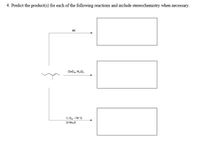 4. Predict the product(s) for each of the following reactions and include stereochemistry when necessary.
HI
Os0, HO2
1) Os -78 °C
2) Me,s
