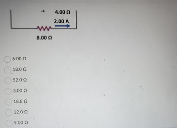 Ο 6.00 2
Ο
18.0 Ω
Ο Ω
52.0 Ω
Ο 3.00 Ω
Ο 18.8 Ω
Ο 12.0 Ω
9.00 Ω
Μ
8.00 Ω
4.00 Ω
2.00 A