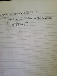 CITATION WORKSHEET S
blem 3:
Find the derivative of the function.
VF tX3/2+1
