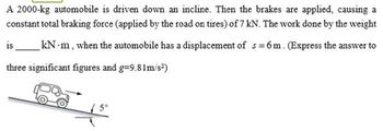 Answered: A 2000-kg automobile is driven down an… | bartleby