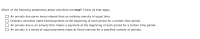 e following statements about annuities are true? Ch
hnuity due earns more interest than an ordinary ann
