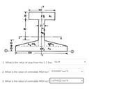 - 100
80
9 A3
200
1. What is the value of ybar from the 1-1 line 52.69
2. What is the value of centroidal MOI Ixx? 31543447 mm^4
3. What is the value of centroidal MOI lyy? 16794122 mm^4
>
