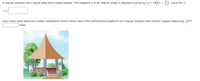 A regular polygon has n equal sides and n equal angles. The measure a of an interior angle in degrees is given by a = 180( 1
- 4). Solve for n.
n =
How many sides does the outdoor bandstand shown below have if the performance platform is a regular polygon with interior angles measuring 120°?
sides

