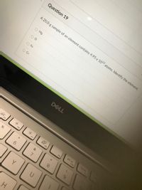 Question 19
A 20.0 g sample of an element contains 4.95 x 1023 atoms. Identify the element.
O Mg
O Fe
O Cr
DELL
prt sc
F10
home
FI1
F5
F6
F7
F8
F9
8.
* CO
