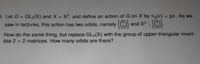 3. Let G = GL2(R) and X = R², and define an action of G on X by ng(x) = gx. As we
saw in lectures, this action has two orbits, namely
%3!
%3D
and R?
Now do the same thing, but replace GL2(R) with the group of upper-triangular invert-
ible 2 x 2 matrices. How many orbits are there?
