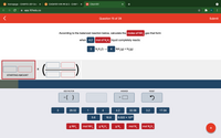 B Homepage - CHM110-201 Gen x
CHEM101 HW #4 & 5 - CHM110 X
101 Chem101
+
app.101edu.co
K
Question 15 of 28
Submit
According to the balanced reaction below, calculate the moles of NH, gas that form
when 4.2
mol of N,H, liquid completely reacts:
3
NH,(1) –
4 NH,(g) + N,(g)
STARTING AMOUNT
ADD FACTOR
ANSWER
RESET
*( )
3
28.02
1
4.2
32.06
3.2
17.04
5.6
16.8
6.022 x 1023
g NH,
mol NH,
g N,H,
g N,
mol N2
mol N,H,
+
...
