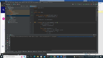 AutoSave (● Off)
Ans
AlgoDesign src C Main
Bookmarks
ucture
File Edit View Navigate Code
m main
■OHE
Run:
>
Project
AlgoDesign C:\Users\Piincher\IdeaProjects\AlgoDesign
.idea
out
5phyZving
>
META-INF
Main
AlgoDesign.iml
> III External Libraries
src
↑
artifacts
→ 16
AlgoDesign_jar
production
Scratches and Consoles
Version Control ▶ Run
TODO
All files are up-to-date (moments ago)
R021905-\/TRAI||| V
Refactor Build Run Tools VCS Window Help
Type here to search
℗ Problems
1
2
good.png
6
7
8
9
ERGREREE
10
11
12
13
14
15
16
17
Main.java
A
A
A
e
밥
O
Search (Alt+0)
import java.util.*;
2 usages
public class Main
> Terminal ▸ Services
{
Ĥ public static void main(String[] args) {
Scanner sc = new Scanner(System.in);
AlgoDesign.jar - Main.java
String str = sc.nextLine();
for(int i=0; i < str.length(); i++){
if(str.charAt(i) == ''){
System.out.println();
}
else if(str.charAt(i) == '"''){
Profiler
for(int j=i+1; j < str.length(); j++){
if(str.charAt(j) == '"'){
i =j+1;
Main X
Program Files\JetBrains\IntelliJ IDEA 2022.2.1\bin" -Dfile.encoding=UTF-8 -classpath C:\Users\Piincher\IdeaProjects\AlgoDesign\out\production\AlgoDesign Main
Show all
H
Build
X
W
Main ▾
19
Sign in
ĠÁCa
■
□Ơ
Q ▸
10:45 CRLF UTF-8 4 spaces
74°F Partly cloudy. 4) ENG
))) Database
Notifications
V
lace
Share
ct ✓
7:55 AM
9/3/2022
X
100%
