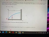 My Happiness Proje...
2 Spring 2021 Class S...
>>
Reading list
A cantilever beam of length L is embedded at its right end, and a horizontal tensile force of P pounds is applied to its free
left end. When the origin is taken at its free end, as shown in the figure below, the deflection y(x) of the beam can be
shown to satisfy the differential equation
Ely" = Py- w(x)
y4
L.
Wox
Find the general solution of the given differential equation if w(x) = xW..
y =
Find the deflection of the cantilever beam if w(x) = wx, 0 < x < L, and y(0) = 0, y'(L) = 0.
y(x) =
