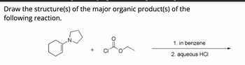 Draw the structure(s) of the major organic product(s) of the
following reaction.
an
1. in benzene
2. aqueous HCI