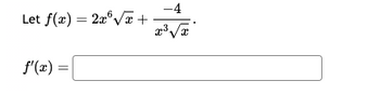 Let f(x) = 2x√√x +
f'(x) =
-4
x³√x