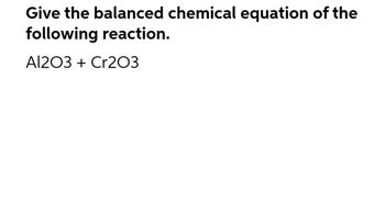 Answered: Give the balanced chemical equation of… | bartleby