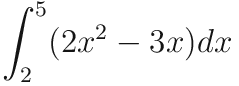 L²
2
(2x² – 3x) dx