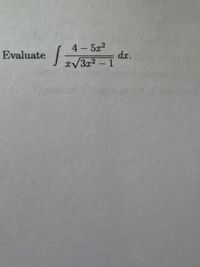 4 5x2
d.x.
Evaluate
IV3x2 - 1
