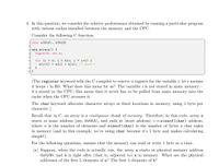 4. In this question, we consider the relative performance obtained by running a particular program
with various caches installed between the memory and the CPU.
Consider the following C function:
char a [512], b[512]
3 add_arrays () {
register int i;
for (i = 0; i < 511; i = i+1) {
a[i+1] = a [i] + b[i]; // Work!!
9 }
(The register keyword tells the C compiler to reserve a register for the variable i; let's assume
it keeps i in RO. What does this mean for us? The variable i is not stored in main memory-
it's stored in the CPU; this mean that it never has to be pulled from main memory into the
cache when the CPU accesses it.
The char keyword allocates character arrays at fixed locations in memory, using 1 byte per
character.)
Recall that in C, an array is a contiguous chunk of memory. Therefore, in this code, array a
starts at some address (say, 0x00A), and ends at (start address) + n'sizeof (char) address,
where n is the number of elements and sizeof (char) is the number of bytes a char takes
in memory (and in this example, we're using char because it's 1 byte and makes calculating
simple!).
For the following questions, assume that the memory can read or write 1 byte at a time.
(a) Suppose, when the code is actually run, the array a starts at physical memory address
Ox0100, and b is right after (that is, adjacent to) a in memory. What are the physical
addresses of the first 5 elements of a? The first 5 elements of b?
