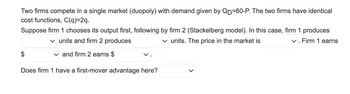 **Duopoly Competition and the Stackelberg Model**

In this scenario, two firms compete in a single market, known as a duopoly, with demand given by the equation \( Q_D = 60 - P \). Both firms have identical cost functions, represented by \( C(q) = 2q \).

### Stackelberg Model Dynamics
The Stackelberg model involves one firm (Firm 1) choosing its output first, followed by the second firm (Firm 2) making its decision. The interaction is sequential:

- **Output:**
  - Firm 1 produces a certain number of units.
  - Firm 2 subsequently produces its output based on Firm 1's decision.

- **Market Price:**
  - The price in the market is determined after both firms have chosen their outputs.

- **Profits:**
  - Firm 1 earns a specified amount in profits.
  - Firm 2 earns its own profit based on the residual demand and its cost structure.

### First-Mover Advantage
Evaluating whether Firm 1 has a first-mover advantage is crucial:

- This examines if committing to an output level before Firm 2 provides Firm 1 with a strategic advantage, potentially leading to higher profits or more favorable market positioning compared to Firm 2.

Understanding the interplay between the firms in this model sheds light on strategic decision-making and competitive behaviors in oligopolistic markets.